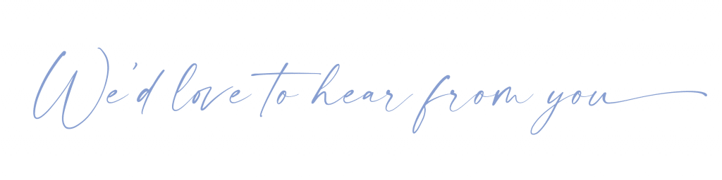 We’d love to hear from you